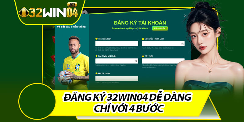 Đăng Ký 32win04 Dễ Dàng Chỉ Với 4 Bước