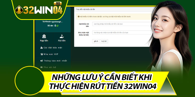 Những Lưu Ý Cần Biết Khi Thực Hiện Rút Tiền 32win04
