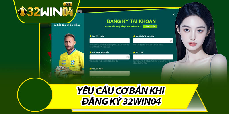 Yêu Cầu Cơ Bản Khi Đăng Ký 32win04