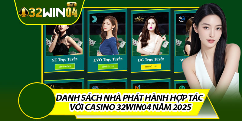 Danh Sách Nhà Phát Hành Hợp Tác Với Casino 32win04
