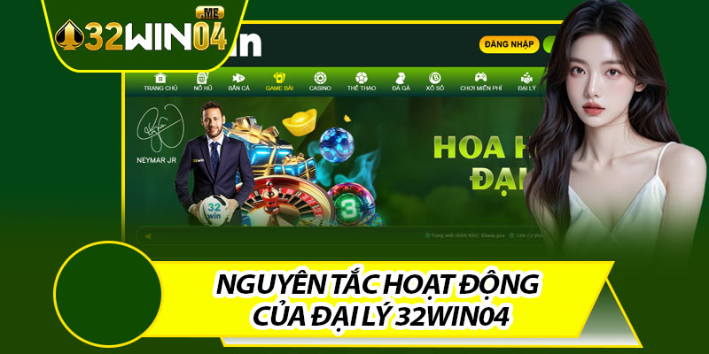 Nguyên Tắc Hoạt Động Của Đại Lý 32win04